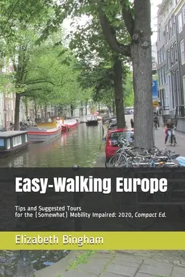 Európa na ľahkej prechádzke: Vydajte sa na cestu pešo: Tipy a návrhy na výlety pre (trochu) pohybovo postihnutých: 2020, kompaktné vydanie - Easy-Walking Europe: Tips and Suggested Tours for the (Somewhat) Mobility Impaired: 2020, Compact Edition