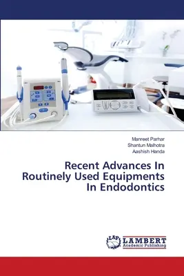 Najnovšie pokroky v bežne používanom vybavení v endodoncii - Recent Advances In Routinely Used Equipments In Endodontics