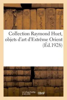 Zbierka Raymond Huet, Objets d'Art d'Extrme Orient: de la Collection de M. Marius Paulme. Vente, Galerie Georges Petit, 14 Mai 1929 - Collection Raymond Huet, Objets d'Art d'Extrme Orient: de la Collection de M. Marius Paulme. Vente, Galerie Georges Petit, 14 Mai 1929