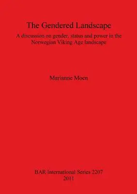 Rodovo podmienená krajina: Diskusia o pohlaví, postavení a moci v nórskej krajine doby Vikingov - The Gendered Landscape: A discussion on gender, status and power in the Norwegian Viking Age landscape