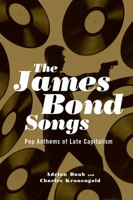 Piesne o Jamesovi Bondovi: Popové hymny neskorého kapitalizmu - James Bond Songs: Pop Anthems of Late Capitalism