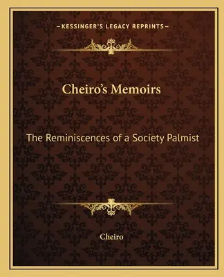 Cheirove memoáre: Spomienky palmistu zo spoločnosti - Cheiro's Memoirs: The Reminiscences of a Society Palmist