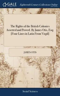 Práva britských kolónií potvrdené a dokázané. James Otis, Esq; [Štyri verše v latinčine z Vergília] - The Rights of the British Colonies Asserted and Proved. By James Otis, Esq; [Four Lines in Latin From Virgil]