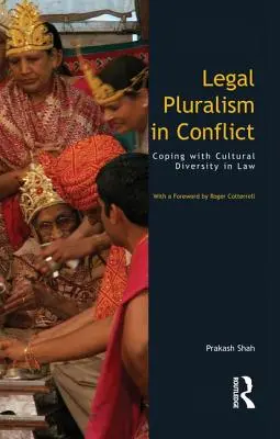 Právny pluralizmus v konflikte: Právny konflikt: vyrovnávanie sa s kultúrnou rozmanitosťou v práve - Legal Pluralism in Conflict: Coping with Cultural Diversity in Law