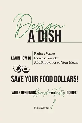 Navrhnite pokrm: Ušetrite svoje doláre za jedlo! - Design a Dish: Save Your Food Dollars!