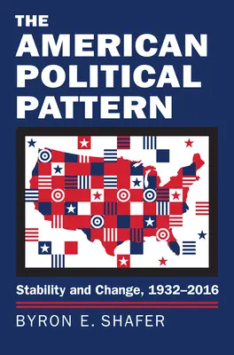 Americký politický vzor: Stabilita a zmeny v rokoch 1932 - 2016 - The American Political Pattern: Stability and Change, 1932-2016