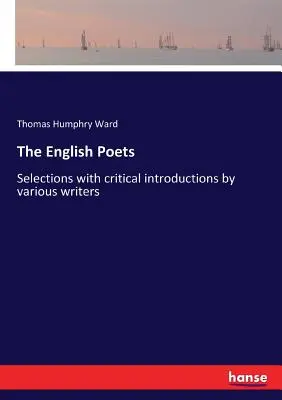 Anglickí básnici: Výber s kritickými úvodmi od rôznych spisovateľov - The English Poets: Selections with critical introductions by various writers