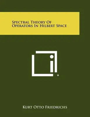 Spektrálna teória operátorov v Hilbertovom priestore - Spectral Theory Of Operators In Hilbert Space