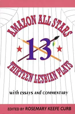 Amazon All-Stars (Amazonské hviezdy): Trinásť lesbických hier: s esejami a komentármi - Amazon All-Stars: Thirteen Lesbian Plays: with Essays and Commentary