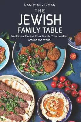 Židovský rodinný stôl: Tradičná kuchyňa židovských komunít po celom svete - The Jewish Family Table: Traditional Cuisine from Jewish Communities Around the World