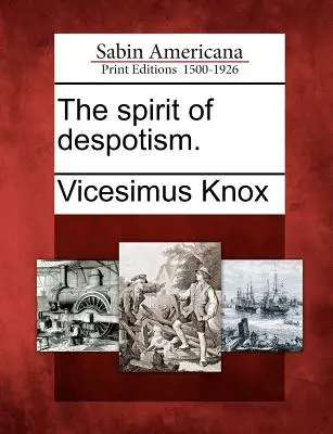 Duch despotizmu. - The Spirit of Despotism.