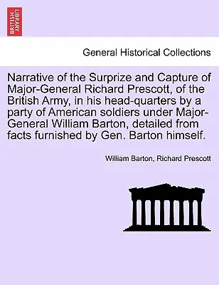 Rozprávanie o prekvapení a zajatí generálmajora britskej armády Richarda Prescotta v jeho hlavnom štábe skupinou amerických vojakov Und - Narrative of the Surprize and Capture of Major-General Richard Prescott, of the British Army, in His Head-Quarters by a Party of American Soldiers Und