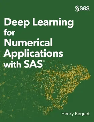 Hlboké učenie pre numerické aplikácie so systémom SAS (tvrdé vydanie) - Deep Learning for Numerical Applications with SAS (Hardcover edition)