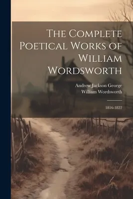 Kompletné básnické dielo Williama Wordswortha: 1816-1822 - The Complete Poetical Works of William Wordsworth: 1816-1822