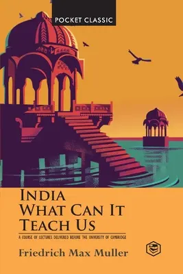 India: Čo nás môže naučiť? (Vrecková klasika) - India: What Can it Teach Us? (Pocket Classics)