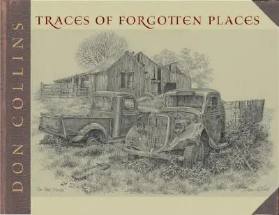Stopy zabudnutých miest: Tridsaťročný prieskum a oslava Texasu, aký bol, v podaní umelca - Traces of Forgotten Places: An Artist's Thirty-Year Exploration and Celebration of Texas, as It Was