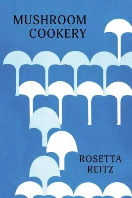 Varenie húb: (Cooklore Reprint) - Mushroom Cookery: (Cooklore Reprint)