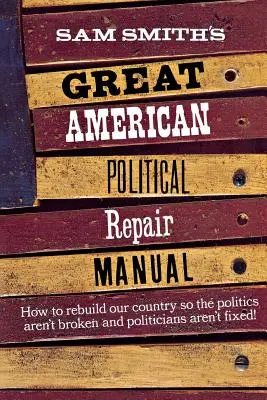 Veľká americká politická príručka Sama Smitha - Sam Smith's Great American Political Repair Manual