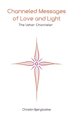 Kanalizované posolstvá lásky a svetla: Usher Channeler - Channeled Messages of Love and Light: The Usher Channeler