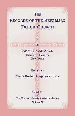 Záznamy reformovanej holandskej cirkvi v New Hackensacku, okres Dutchess, New York - The Records of the Reformed Dutch Church of New Hackensack, Dutchess County, New York
