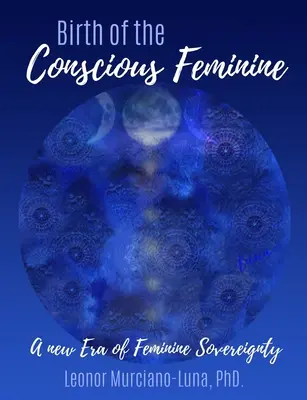 Zrod vedomej ženskosti: Nová éra ženskej suverenity - Birth of the Conscious Feminine: A New Era of Feminine Sovereignty