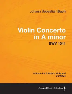Husľový koncert a mol - partitúra pre 3 husle, violu a continuo BWV 1041 - Violin Concerto in A minor - A Score for 3 Violins, Viola and Continuo BWV 1041