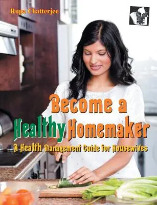 Staňte sa zdravou ženou v domácnosti - Become a Healthy Homemaker