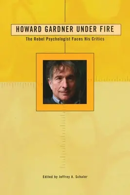 Howard Gardner pod paľbou: Psychológ rebel čelí svojim kritikom - Howard Gardner Under Fire: The Rebel Psychologist Faces His Critics