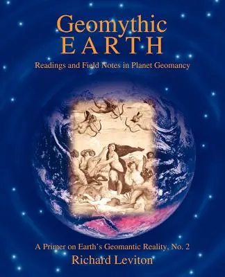 Geomytická Zem: Čítanie a terénne poznámky o geomantii planét - Geomythic Earth: Readings and Field Notes in Planet Geomancy