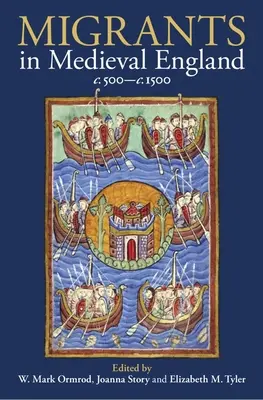 Migranti v stredovekom Anglicku, cca 500 - C. 1500 - Migrants in Medieval England, C. 500-C. 1500