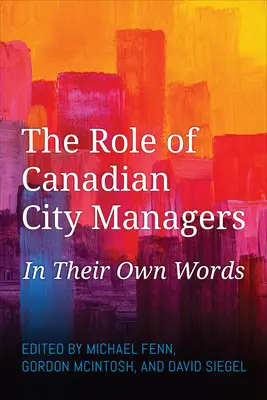 Úloha kanadských mestských manažérov: Ich vlastnými slovami - The Role of Canadian City Managers: In Their Own Words