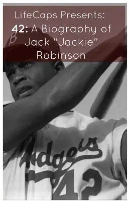 42: Životopis Jacka Jackieho Robinsona - 42: A Biography of Jack Jackie Robinson