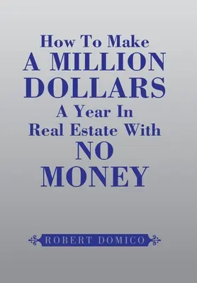 Ako zarobiť milión dolárov ročne na nehnuteľnostiach bez peňazí - How to Make a Million Dollars a Year in Real Estate with No Money