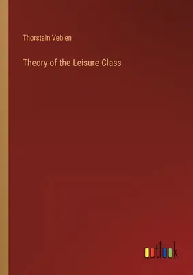 Teória voľnočasovej triedy - Theory of the Leisure Class