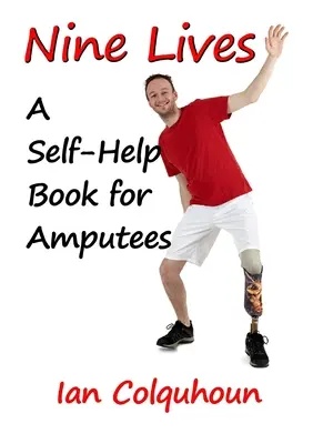 Deväť životov: Kniha svojpomoci pre ľudí s amputovanými končatinami - Nine Lives: A Self-Help Book for Amputees