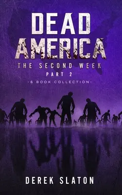 Mŕtva Amerika - Druhý týždeň - druhá časť - kolekcia 6 kníh - Dead America - The Second Week Part Two - 6 Book Collection