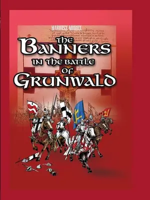 Zástavy v bitke o Grunwald - The Banners in the Battle of Grunwald