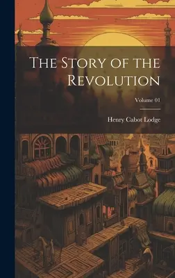 Príbeh revolúcie; zväzok 01 - The Story of the Revolution; Volume 01