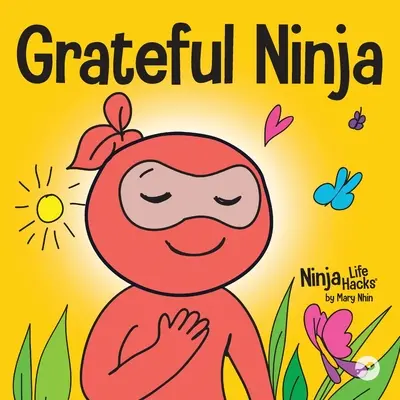 Vďačný nindža: Detská kniha o pestovaní postoja vďačnosti a dobrých mravov - Grateful Ninja: A Children's Book About Cultivating an Attitude of Gratitude and Good Manners
