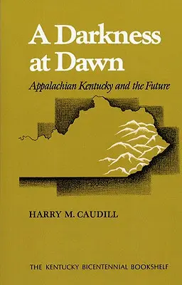 Tma za úsvitu: Apalačské Kentucky a budúcnosť - A Darkness at Dawn: Appalachian Kentucky and the Future
