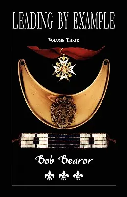 Vedúci príkladom, partizánski bojovníci a vodcovia Nového Francúzska, 1660-1760: Tretí zväzok - Leading By Example, Partisan Fighters & Leaders Of New France, 1660-1760: Volume Three