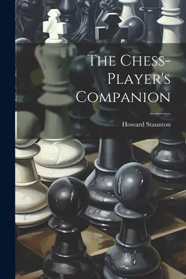 Spoločník šachistu - The Chess-player's Companion