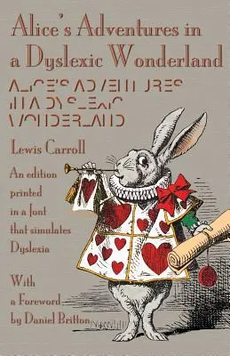 Alicine dobrodružstvá v dyslektickej krajine zázrakov: Vydanie vytlačené písmom, ktoré simuluje dyslexiu - Alice's Adventures in a Dyslexic Wonderland: An edition printed in a font that simulates dyslexia