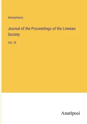 Journal of the Proceedings of the Linnean Society: III. zväzok - Journal of the Proceedings of the Linnean Society: Vol. III