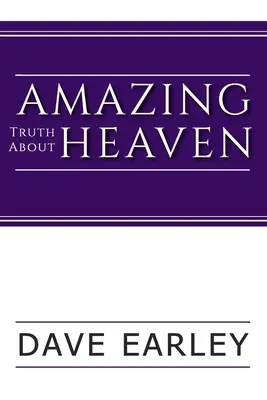 Úžasná pravda o nebi - Amazing Truth about Heaven