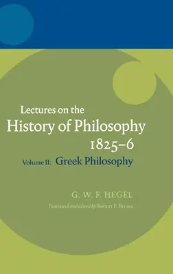 Hegel: Prednášky z dejín filozofie II. diel: Grécka filozofia - Hegel: Lectures on the History of Philosophy Volume II: Greek Philosophy
