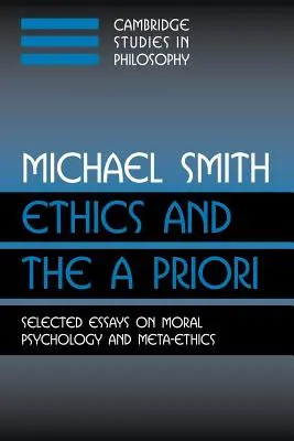 Etika a a priori: Vybrané eseje o morálnej psychológii a metaetike - Ethics and the a Priori: Selected Essays on Moral Psychology and Meta-Ethics