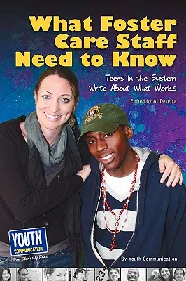 Čo potrebujú vedieť zamestnanci: Dospievajúci v systéme píšu o tom, čo funguje - What Staff Need to Know: Teens in the System Write about What Works