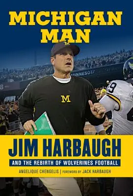 Michiganský muž: Jim Harbaugh a znovuzrodenie futbalového klubu Wolverines - Michigan Man: Jim Harbaugh and the Rebirth of Wolverines Football