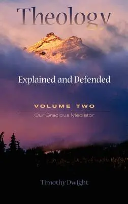 Teológia: 2. zväzok: Vysvetlená a obhájená - Theology: Explained and Defended - Volume Two